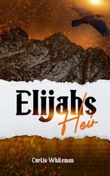 Elijah's Heir -  Curtis D Whiteman