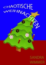 Chaotische Weihnachten - Sandra Wimmer