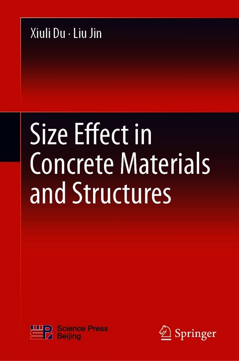 Size Effect in Concrete Materials and Structures -  Xiuli Du,  Liu Jin