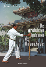 Die verschollenen Traditionen des Okinawa-Karate - Alexander Börsch, Jamal Measara