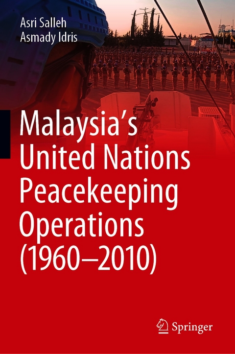 Malaysia's United Nations Peacekeeping Operations (1960-2010) -  Asmady Idris,  Asri Salleh