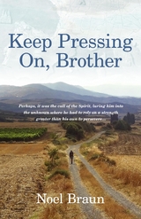 Keep Pressing on, Brother -  Noel Braun