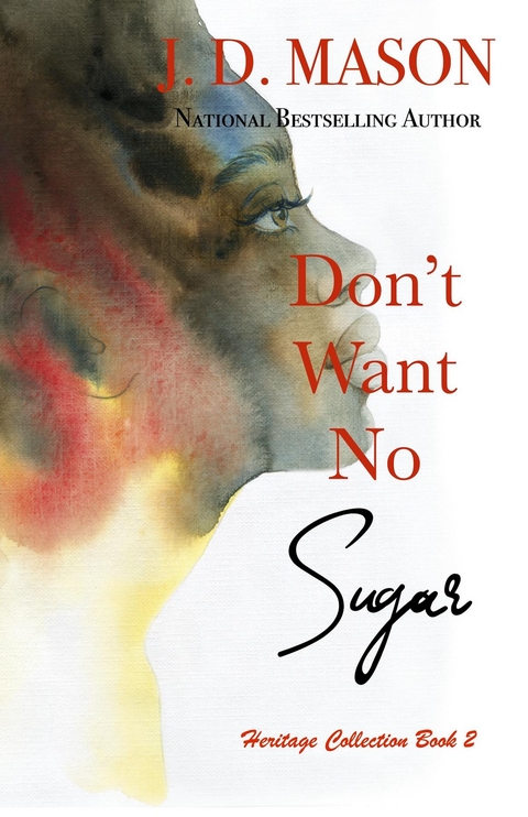 Don't Want No Sugar -  J. D. Mason