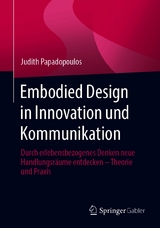 Embodied Design in Innovation und Kommunikation - Judith Papadopoulos