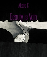 Beauty is Vain - Alexis C