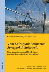 Vom 'Kulturpark Berlin' zum 'Spreepark Plänterwald' -  Sacha Szabo,  Christopher Flade
