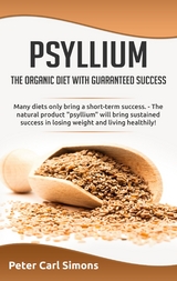 Psyllium - the organic diet with guaranteed success - Peter Carl Simons