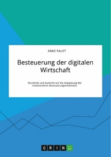 Besteuerung der digitalen Wirtschaft. Rückblick und Aussicht auf die Anpassung der traditionellen Besteuerungsmethoden - Arne Faust