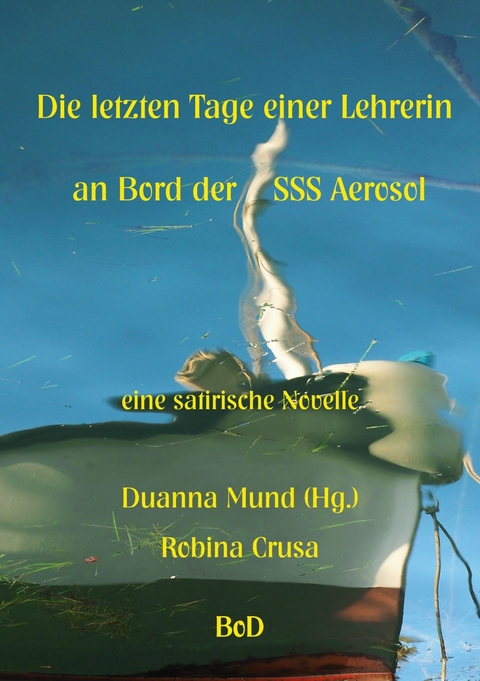 Die letzten Tage einer Lehrerin an Bord der SSS Aerosol -  Robina Crusa