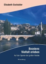 Bosniens Vielfalt erleben - Elisabeth Gschaider