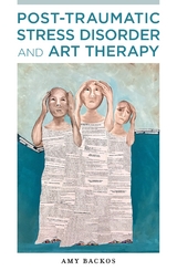 Post-Traumatic Stress Disorder and Art Therapy -  Amy Backos
