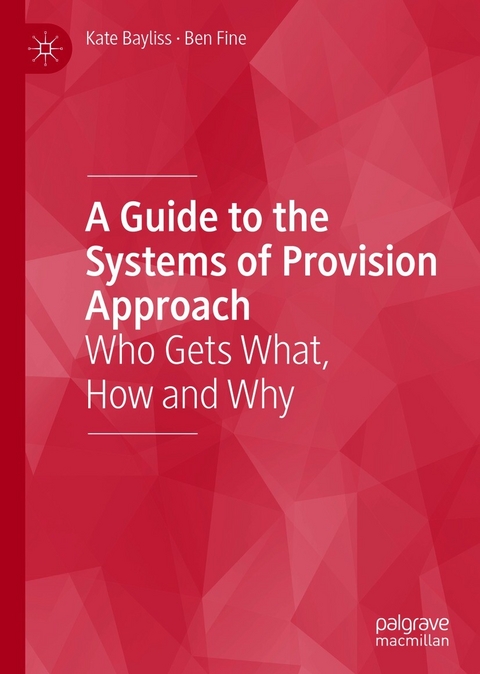 A Guide to the Systems of Provision Approach - Kate Bayliss, Ben Fine