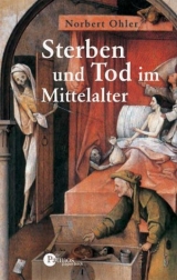 Sterben und Tod im Mittelalter - Norbert Ohler