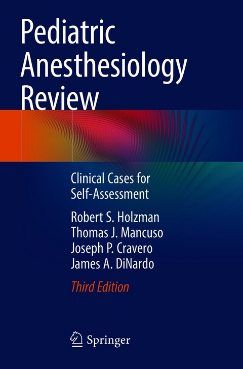 Pediatric Anesthesiology Review - Robert S. Holzman, Thomas J. Mancuso, Joseph P. Cravero, James A. DiNardo