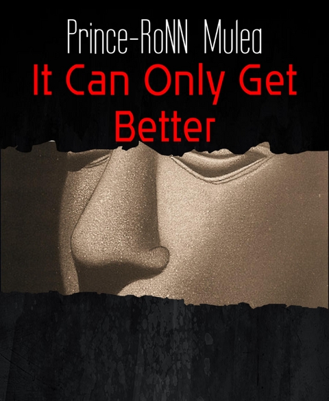 It Can Only Get Better - Prince-RoNN Mulea