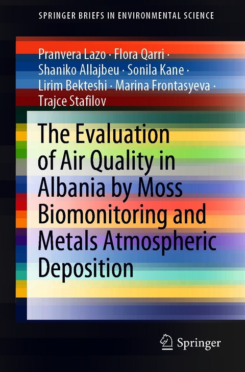 The Evaluation of Air Quality in Albania by Moss Biomonitoring and Metals Atmospheric Deposition - Pranvera Lazo, Flora Qarri, Shaniko Allajbeu, Sonila Kane, Lirim Bekteshi, Marina Frontasyeva, Trajce Stafilov