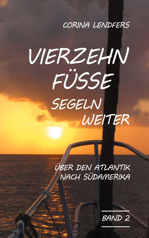 Vierzehn Füsse segeln weiter - Corina Lendfers