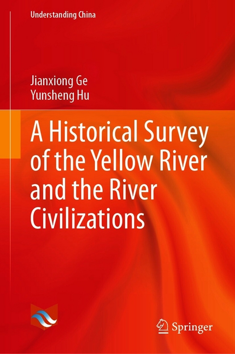 Historical Survey of the Yellow River and the River Civilizations -  Jianxiong Ge,  Yunsheng Hu