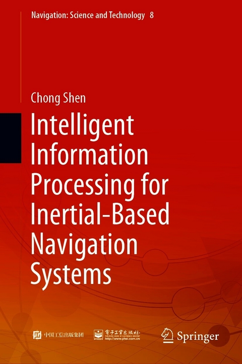 Intelligent Information Processing for Inertial-Based Navigation Systems -  Chong Shen