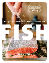 Fish : Recipes and Techniques for Freshwater Fish -  Jon Wipfli