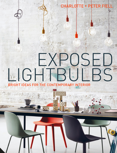 Exposed Lightbulbs : Bright Ideas for the Contemporary Interior -  Charlotte and Peter Fiell