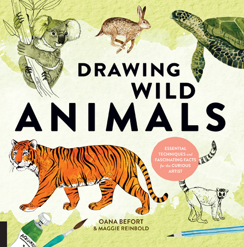 Drawing Wild Animals : Essential Techniques and Fascinating Facts for the Curious Artist -  Oana Befort,  Maggie Reinbold