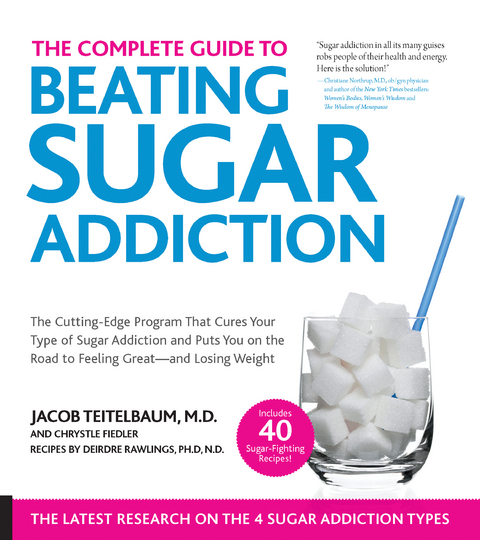 The Complete Guide to Beating Sugar Addiction - Jacob Teitelbaum, Chrystle Fiedler