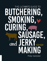 Ultimate Guide to Butchering, Smoking, Curing, Sausage, and Jerky Making -  Philip Hasheider