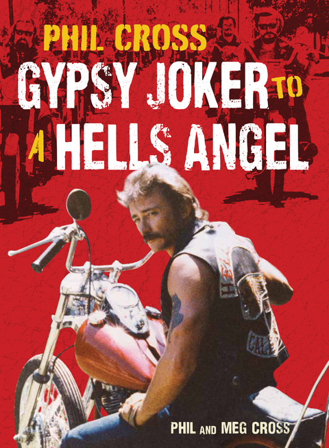 Phil Cross : Gypsy Joker to a Hells Angel -  Meg Cross,  Phil Cross