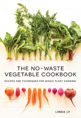 No-Waste Vegetable Cookbook -  Linda Ly