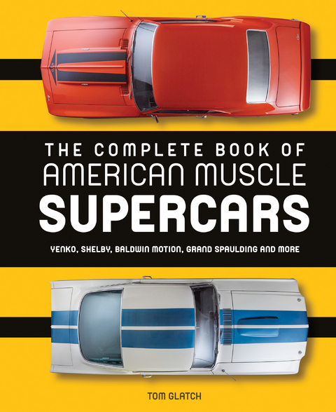 The Complete Book of American Muscle Supercars - Tom Glatch