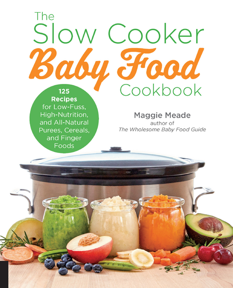 The Slow Cooker Baby Food Cookbook -  Maggie Meade