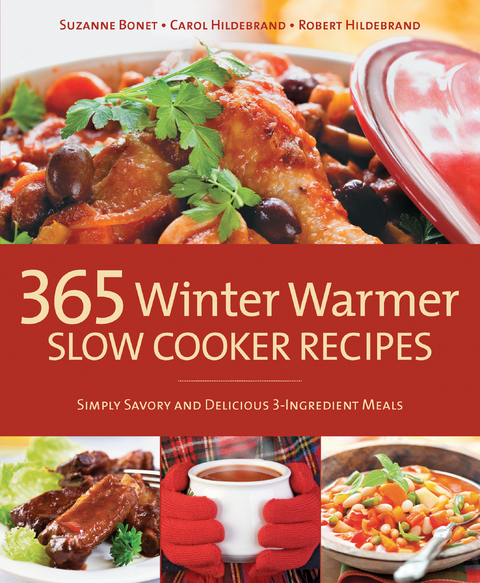 365 Winter Warmer Slow Cooker Recipes : Simply Savory and Delicious 3-Ingredient Meals -  Bob Hildebrand,  Carol Hildebrand