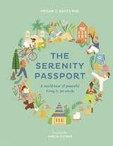 The Serenity Passport : A world tour of peaceful living in 30 words - Ph.D Hayes Megan C