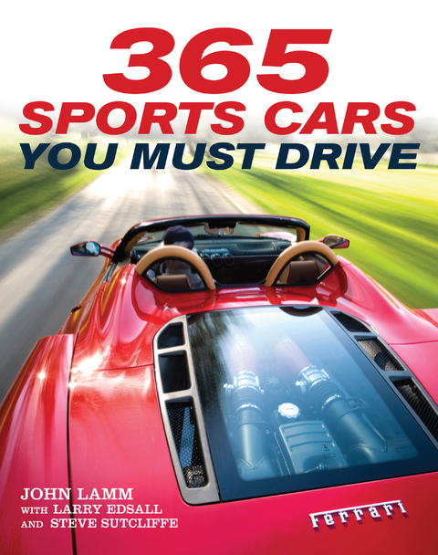 365 Sports Cars You Must Drive -  Larry Edsall,  John Lamm,  Steve Sutcliffe