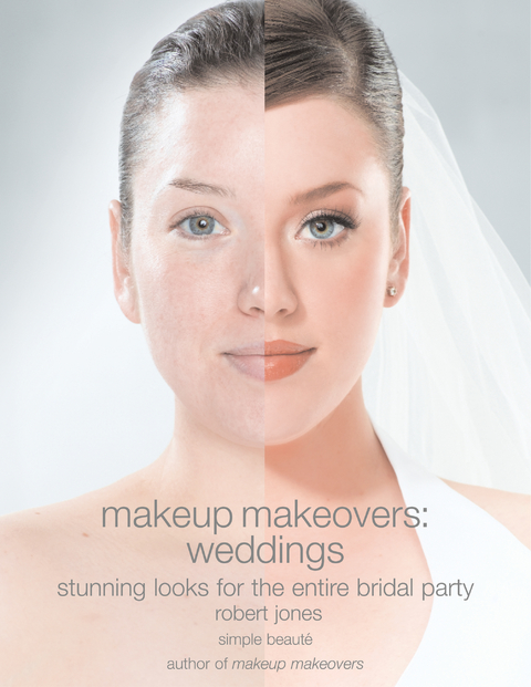 Makeup Makeovers: Weddings : Stunning Looks for the Entire Bridal Party -  Robert Jones