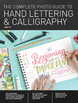 The Complete Photo Guide to Hand Lettering and Calligraphy -  Abbey Sy