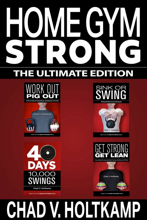 Home Gym Strong - The Ultimate Edition - Chad V. Holtkamp