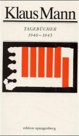 Tagebücher 1940 bis 1943 - Mann, Klaus; Heimannsberg, Joachim; Laemmle, Peter; Schoeller, Wilfried F.