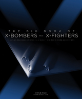 The Big Book of X-Bombers & X-Fighters : USAF Jet-Powered Experimental Aircraft and Their Propulsive Systems -  Steve Pace