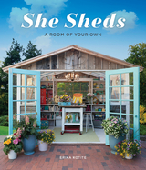 She Sheds : A Room of Your Own -  Erika Kotite