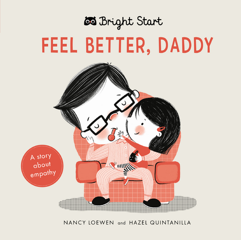 Feel Better Daddy - Nancy Loewen, Hazel Michelle Quintanilla