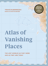 Atlas of Vanishing Places - Travis Elborough