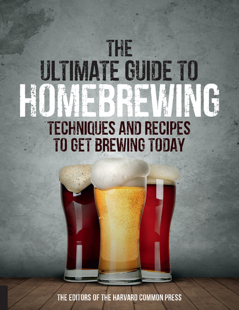 The Ultimate Guide to Homebrewing -  Editors of the Harvard Common Press