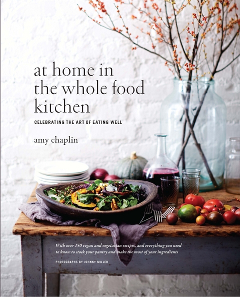 At Home in the Whole Food Kitchen -  Amy Chaplin