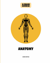 Anatomy: A Crash Course -  Joanna Matthan