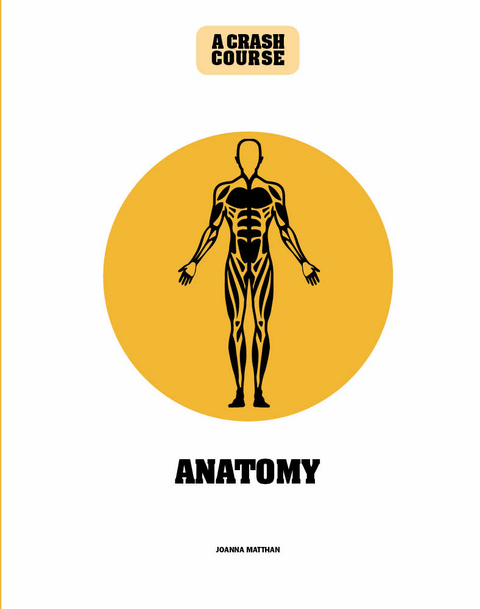 Anatomy: A Crash Course -  Joanna Matthan