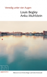 Venedig unter vier Augen - Louis Begley, Anka Muhlstein