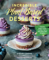 Incredible Plant-Based Desserts - Anthea Cheng