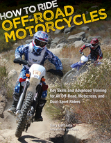 How to Ride Off-Road Motorcycles : Key Skills and Advanced Training for All Off-Road, Motocross, and Dual-Sport Riders -  Gary LaPlante